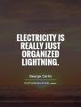 309656104-electricity-is-really-just-organized-lightning-quote-1.jpg